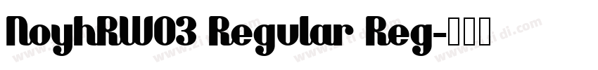 NoyhRW03 Regular Reg字体转换